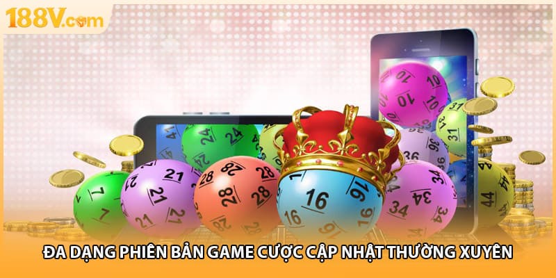 Đa dạng phiên bản game cược cập nhật thường xuyên