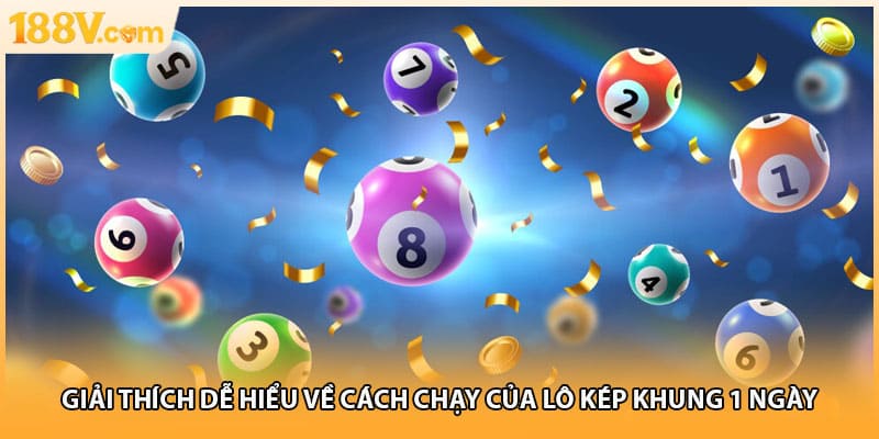 Giải thích dễ hiểu về cách chạy của lô kép khung 1 ngày